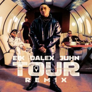 Eix Ft. Dalex Y Juhn – Tour (Remix)